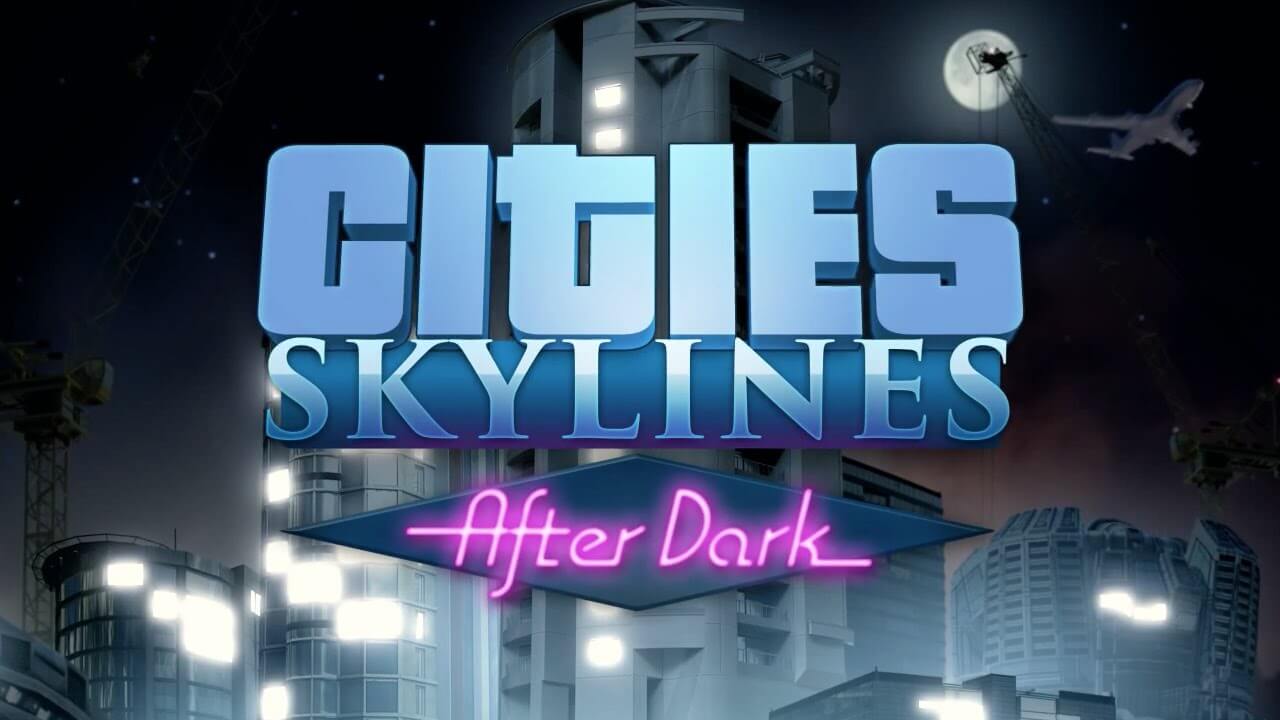 Cities Skylines After Dark Free Download