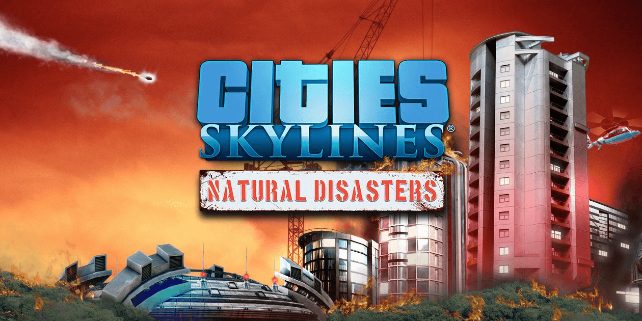 Cities Skylines Natural Disasters Free Download